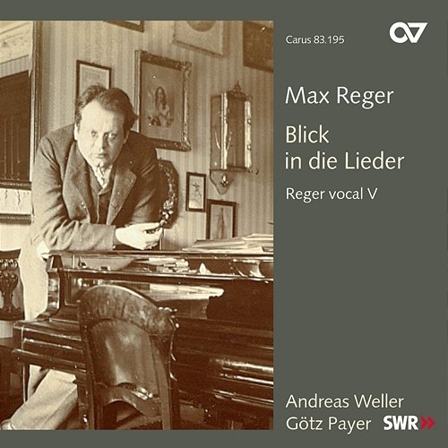 Reger: Blick in die Lieder Andreas Weller, Götz Payer