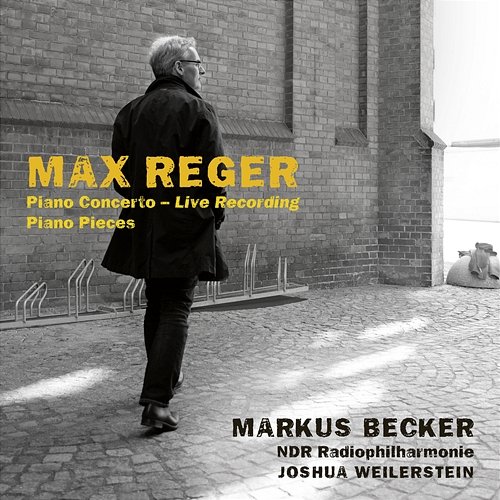 Reger: Piano Concerto, Op. 114 & Solo works Markus Becker, Joshua Weilerstein, NDR Radiophilharmonie