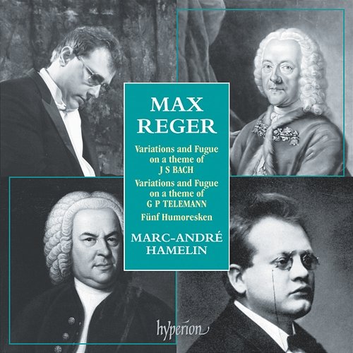 Reger: Piano Music - Bach Variations, Telemann Variations etc. Marc-André Hamelin