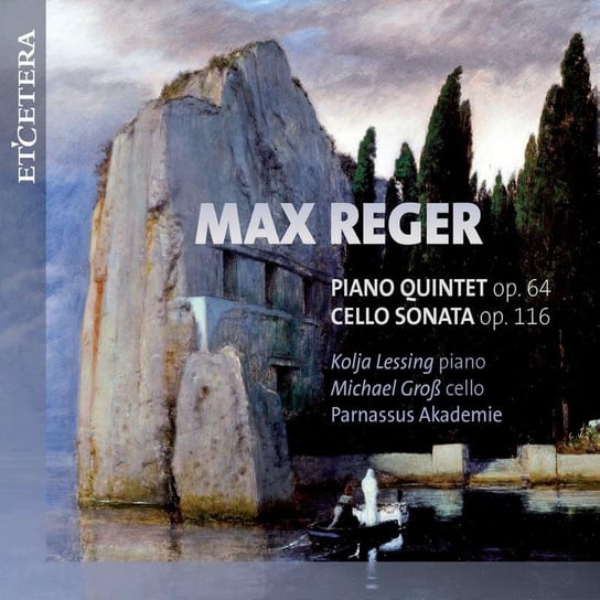 Reger: Piano Quintet Op. 64, Cello Sonata Op. 116 Parnassus Akademie