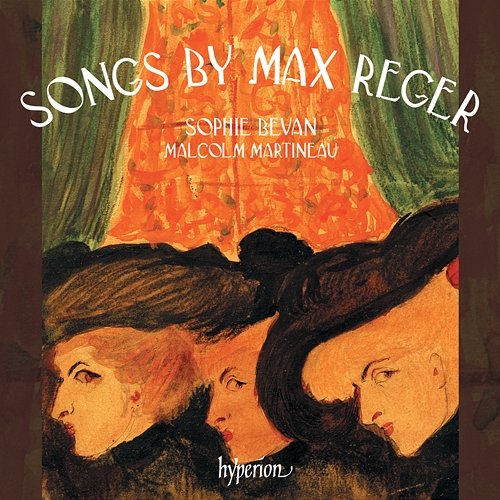 Reger: Songs Sophie Bevan, Malcolm Martineau