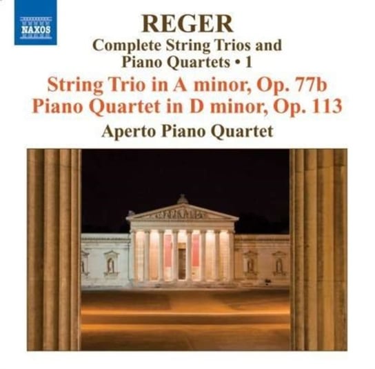 Reger: String Trio in A Minor Op. 77B/ Piano Quartet In D Minor Op. 113 Aperto Piano Quartet