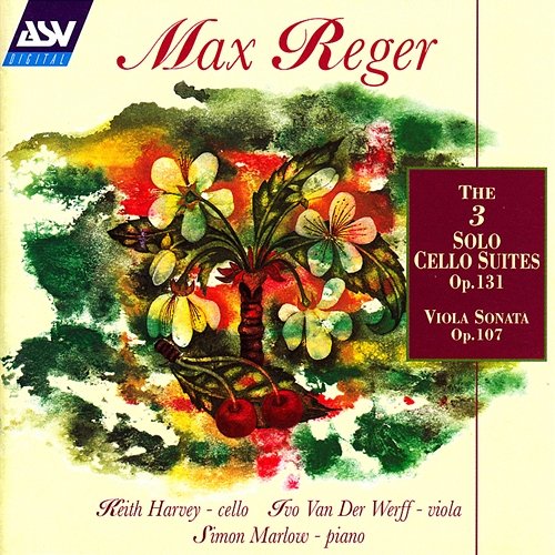 Reger: The 3 Cello Suites Op.131c; Viola Sonata Op.107 Keith Harvey, Ivo Van Der Werff, Simon Marlow
