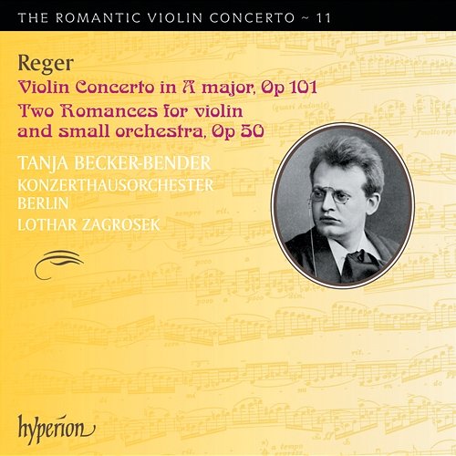 Reger: Violin Concertos (Hyperion Romantic Violin Concerto 11) Tanja Becker-Bender, Konzerthausorchester Berlin, Lothar Zagrosek