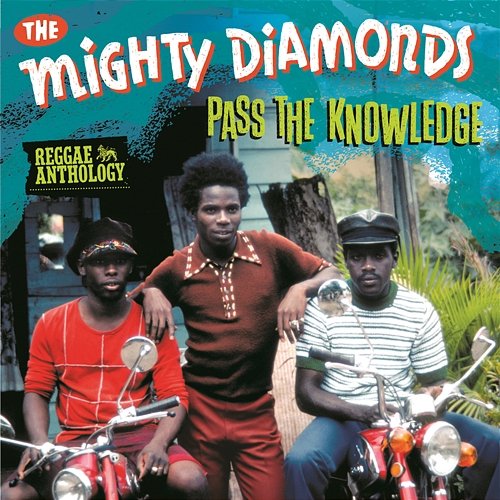 Reggae Anthology: Mighty Diamonds - Pass The Knowledge Mighty Diamonds