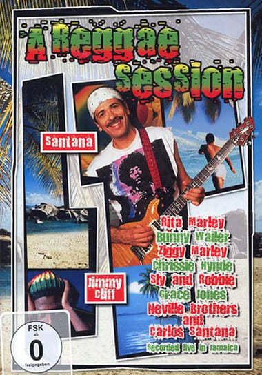 Reggae Session: Live In Jamaica Marley Ziggy, Santana Carlos, Cliff Jimmy, Wailer Bunny