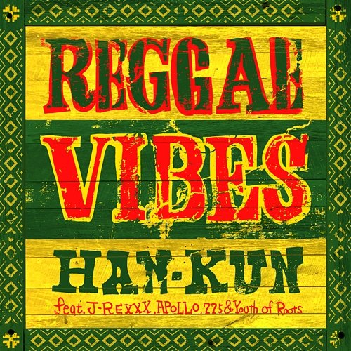 Reggae Vibes HAN-KUN feat. J-REXXX, Apollo, 775, Youth of Roots