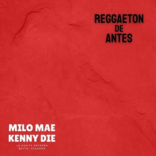 Reggaeton De Antes Milo Mae, Kenny Die
