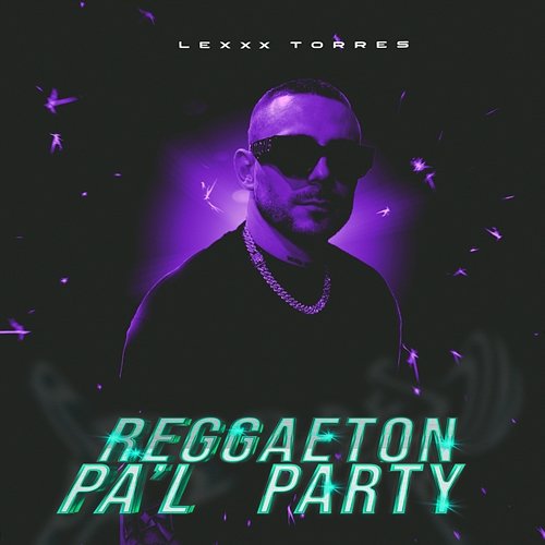 Reggaeton Pa´l Party Lexxx Torres
