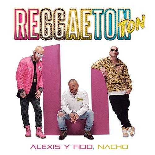 Reggaeton Ton Alexis Y Fido, Nacho