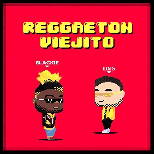 Reggaeton Viejito Blackie & Lois