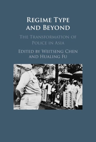 Regime Type and Beyond: The Transformation of Police in Asia Opracowanie zbiorowe