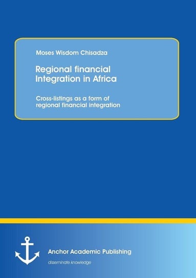 Regional Financial Integration in Africa Chisadza Moses Wisdom