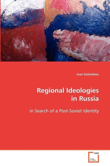 Regional Ideologies in Russia Gololobov Ivan