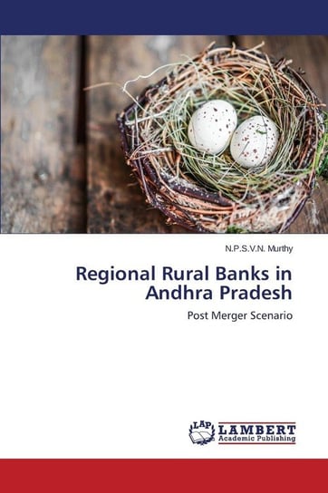 Regional Rural Banks in Andhra Pradesh Murthy N.P.S.V.N.