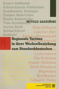 Regionale Variantz in ihrer Wechselbeziehung zum Standarddeutschen Sadziński Witold