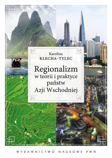 Regionalizm w teorii i praktyce państw Azji Wschodniej Klecha-Tylec Karolina