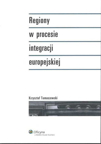 Regiony w Procesie Integracji Europejskiej Tomaszewski Krzysztof Logan