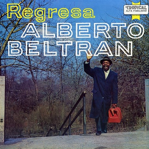 Regresa! Alberto Beltran feat. Orchestra René Hernández