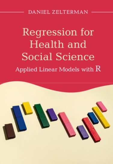 Regression for Health and Social Science: Applied Linear Models with R Opracowanie zbiorowe