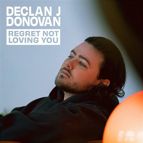 Regret Not Loving You Declan J Donovan