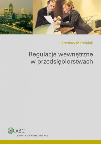 Regulacje wewnętrzne w przedsiębiorstwach Marciniak Jarosław