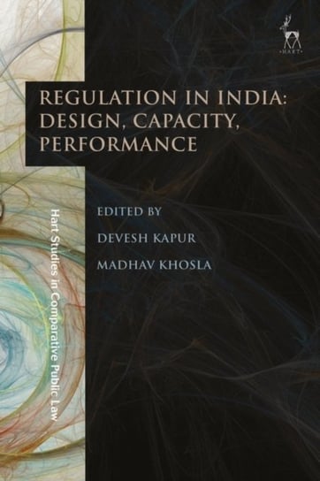 Regulation in India: Design, Capacity, Performance Opracowanie zbiorowe