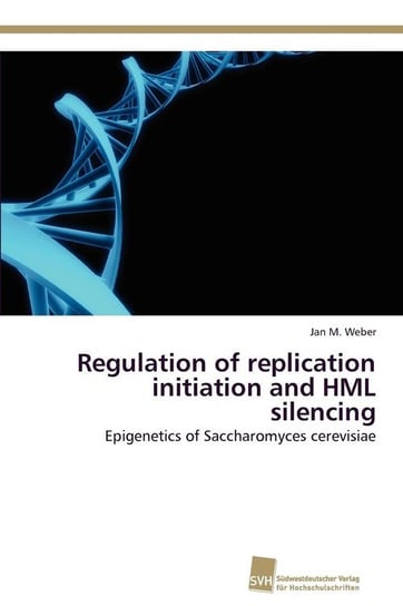 Regulation of replication initiation and HML silencing Weber Jan M.