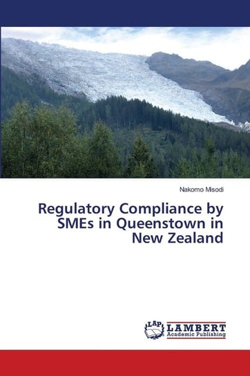 Regulatory Compliance by SMEs in Queenstown in New Zealand Misodi Nakomo