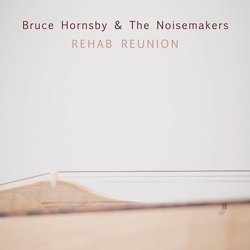 Rehab Reunion Bruce Hornsby, The Noisemakers