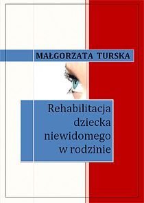 Rehabilitacja dziecka niewidomego w rodzinie Turska Małgorzata