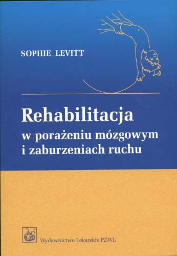 Rehabilitacja w porażeniu mózgowym i zaburzeniach ruchu Levitt Sophie