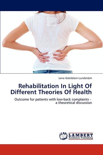 Rehabilitation in Light of Different Theories of Health Gr Nblom Lundstr M. Lena