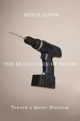 Reification of Desire: Toward a Queer Marxism Floyd Kevin