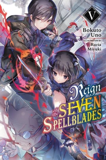 Reign of the Seven Spellblades, Volume 5 (light novel) Bokuto Uno