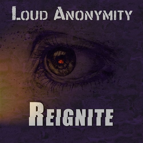 Reignite Loud.Anonymity
