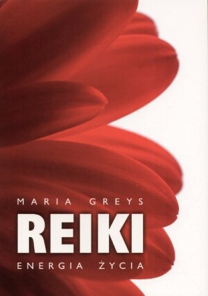 Reiki - Energia Życia Greys Maria