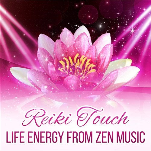 Reiki Touch: Life Energy from Zen Music – Healing Sounds for Meditation and Chakra Balancing, Nature Sounds for Relaxation, Spa, Sleep, Study Reiki Healing Zone