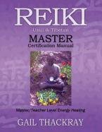 Reiki, Usui & Tibetan, Master Certification Manual Gail Thackray
