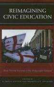 Reimagining Civic Education Levinson Bradley A. U., Stevick Doyle E.