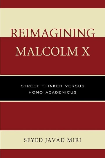 Reimagining Malcolm X Miri Seyed Javad