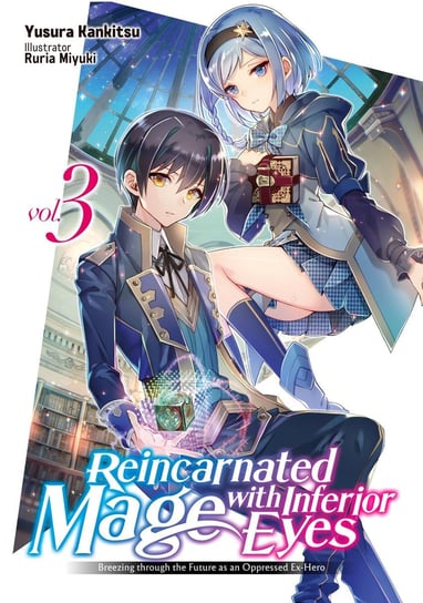 Reincarnated Mage with Inferior Eyes: Breezing through the Future as an Oppressed Ex-Hero Volume 3 - ebook epub Yusura Kankitsu