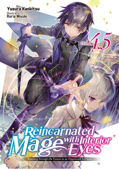 Reincarnated Mage with Inferior Eyes: Breezing through the Future as an Oppressed Ex-Hero Volume 4.5 - ebook epub Yusura Kankitsu