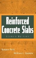 Reinforced Concrete Slabs Park R., Park Robert T., Gamble William L.