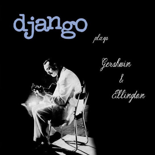 Reinhardt Django Plays Gershwin & Ellington (Limited Edition) Reinhardt Django