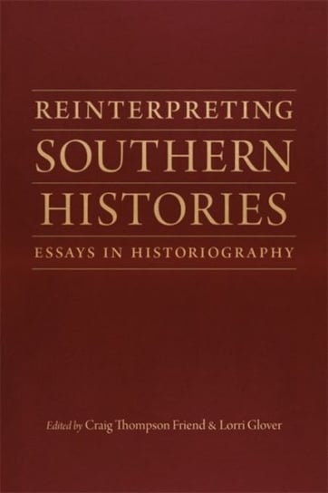 Reinterpreting Southern Histories. Essays in Historiography Opracowanie zbiorowe