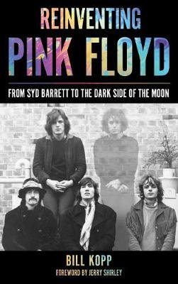 Reinventing Pink Floyd: From Syd Barrett to the Dark Side of the Moon Rowman & Littlefield