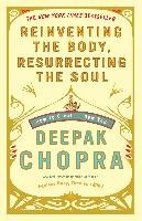 Reinventing the Body, Resurrecting the Soul: How to Create a New You Chopra Deepak