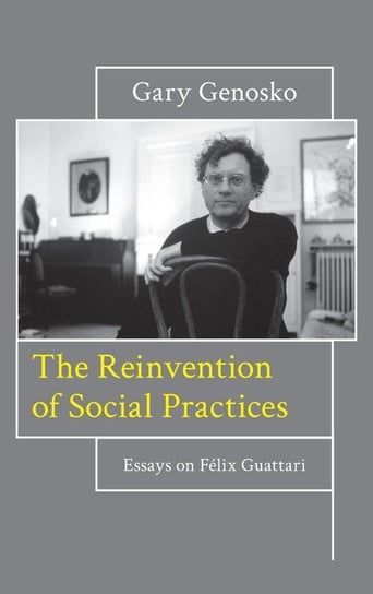 Reinvention of Social Practices Genosko Gary