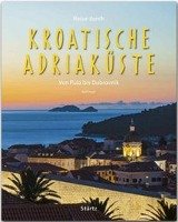 Reise durch KROATISCHE ADRIAKÜSTE - Von Pula bis Dubrovnik Sturtz Verlag, Sturtz